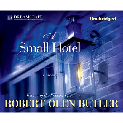 A Small Hotel (Unabridged) (Robert Olen Butler). 