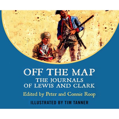 Ксюша Ангел - Off The Map - The Journals of Lewis and Clark (Unabridged)