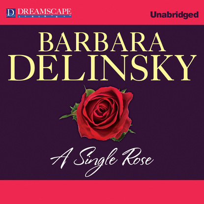 A Single Rose (Unabridged) - Barbara  Delinsky