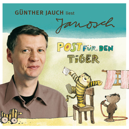 Janosch - Väter sprechen Janosch, Folge 2: Günther Jauch liest Janosch - Post für den Tiger & zwei weitere Geschichten (Ungekürzt)