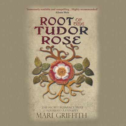 

Root of the Tudor Rose - The Secret Romance That Founded a Dynasty (Unabridged)