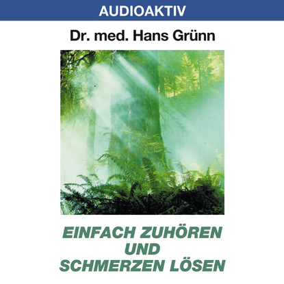 Einfach zuhören und Schmerzen lösen - Dr. Hans Grünn