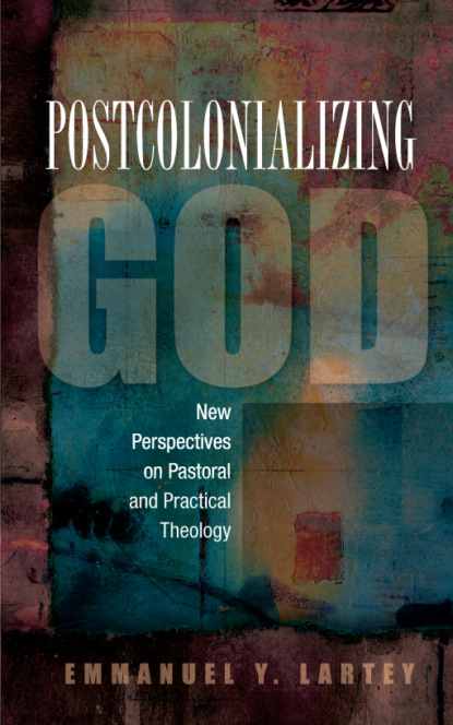 Emmanuel Y. Lartey - Postcolonializing God