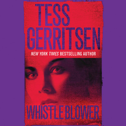 Тесс Герритсен - Whistleblower (Unabridged)