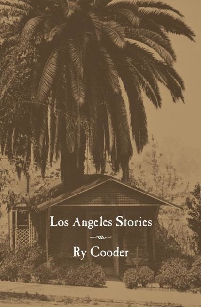 Ry Cooder - Los Angeles Stories