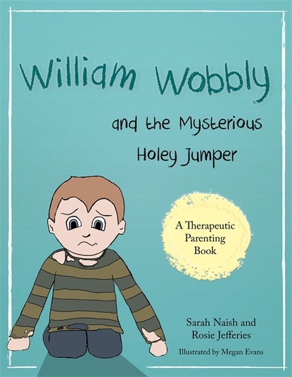 Sarah Naish - William Wobbly and the Mysterious Holey Jumper