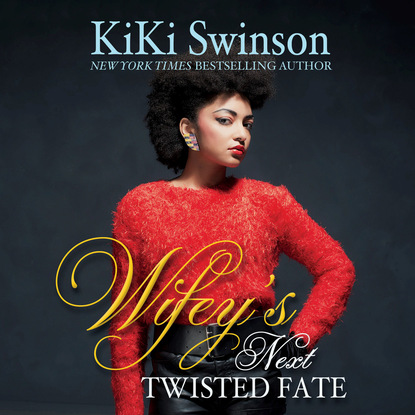 Wifey's Next Twisted Fate - Wifey's Next Hustle 4 (Unabridged) - KiKi Swinson