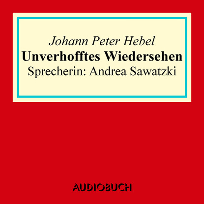 Johann Peter Hebel - Unverhofftes Wiedersehen