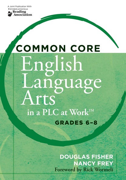 Нэнси Фрей - Common Core English Language Arts in a PLC at Work® Grades 6-8