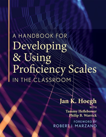 Jan K. Hoegh - A Handbook for Developing and Using Proficiency Scales in the Classroom