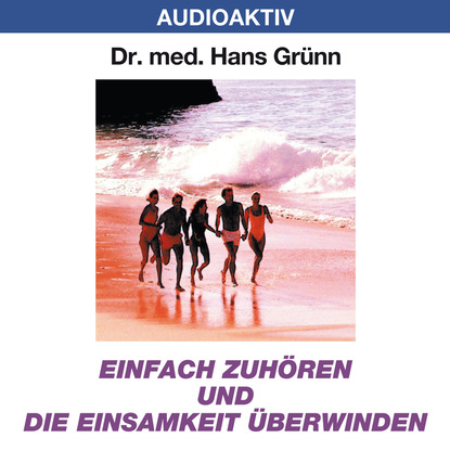 Einfach zuhören und die Einsamkeit besiegen - Dr. Hans Grünn