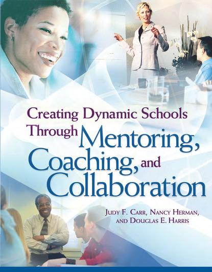 Judy F. Carr - Creating Dynamic Schools Through Mentoring, Coaching, and Collaboration