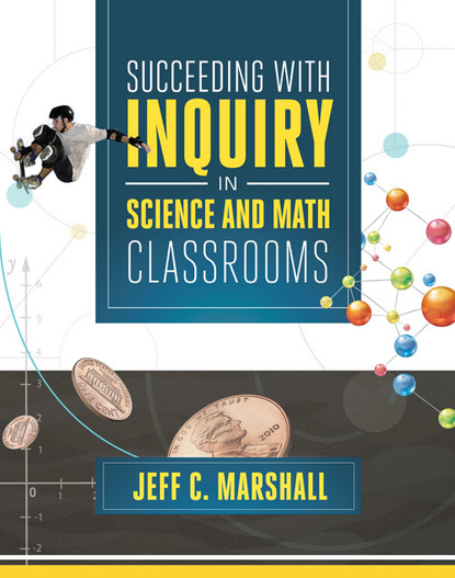 Jeff C. Marshall - Succeeding with Inquiry in Science and Math Classroom