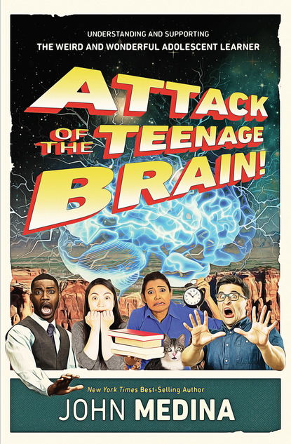 John Medina - Attack of the Teenage Brain