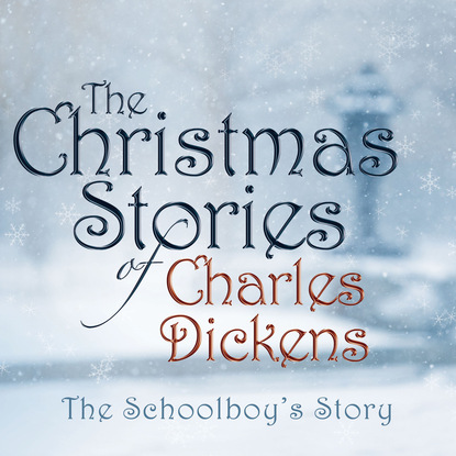 Charles Dickens - The Schoolboy's Story (Unabridged)