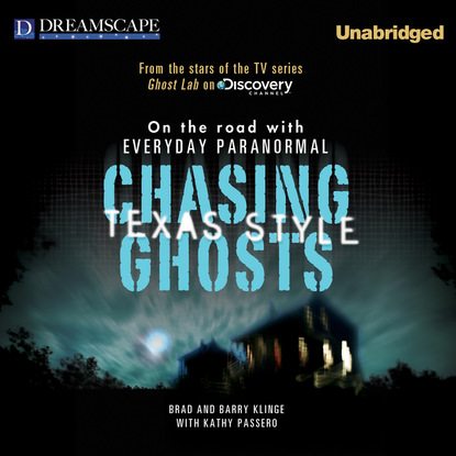 Brad Klinge — Chasing Ghosts, Texas Style - On the Road with Everyday Paranormal (Unabridged)