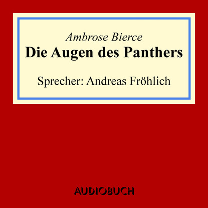 Ambrose Bierce - Die Augen des Panthers