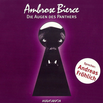 Ambrose Bierce - Die Augen des Panthers (gekürzte Fassung)