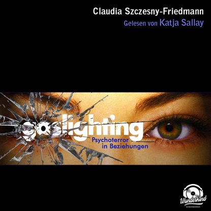 Gaslighting (Ungekürzt) - Claudia Szczesny-Friedmann