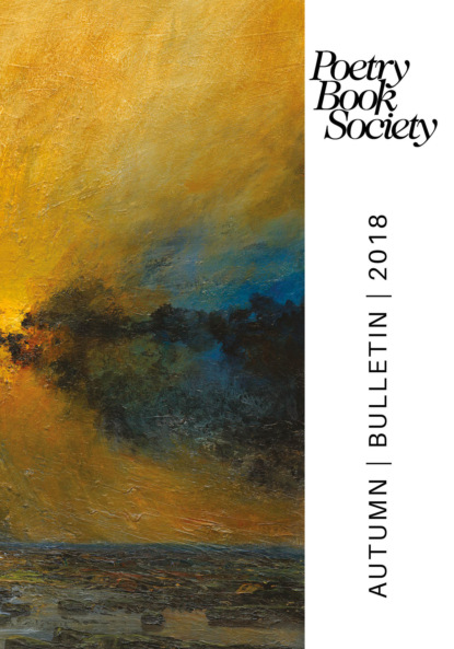 Группа авторов - Poetry Book Society Autumn 2018 Bulletin