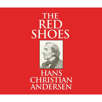 Ганс Христиан Андерсен - The Red Shoes (Unabridged)