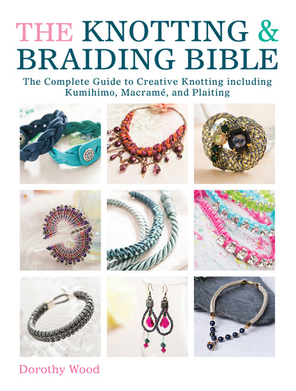 Dorothy Wood - The Knotting & Braiding Bible