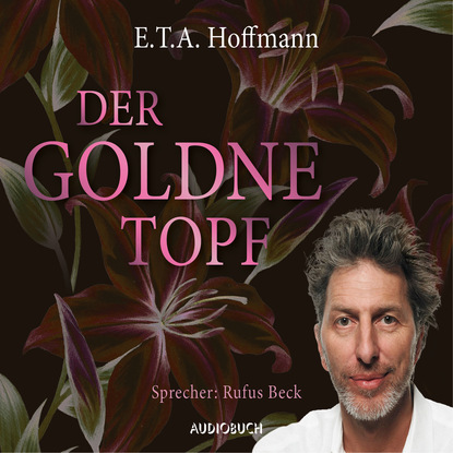 E.T.A. Hoffmann - Der goldne Topf (Ungekürzt)