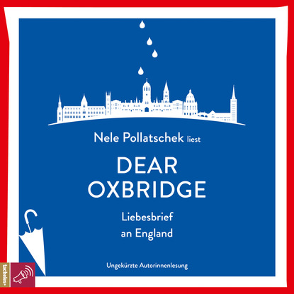 Dear Oxbridge - Liebesbrief an England (Nele Pollatschek). 