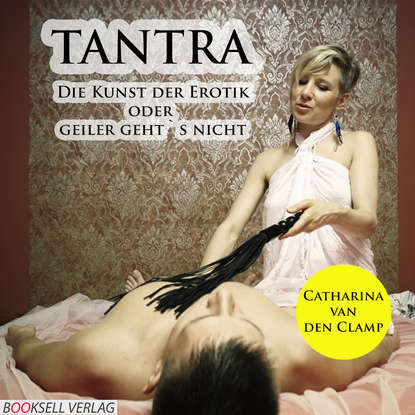 

Tantra - Die Kunst der Erotik oder geiler geht's nicht