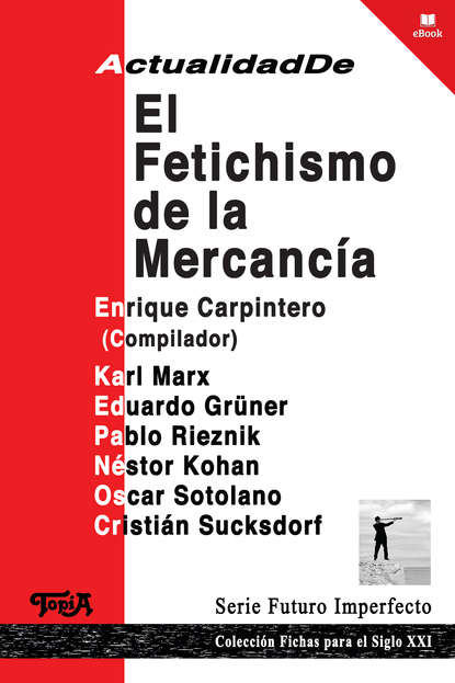 Enrique Carpintero - Actualidad de El fetichismo de la mercancía