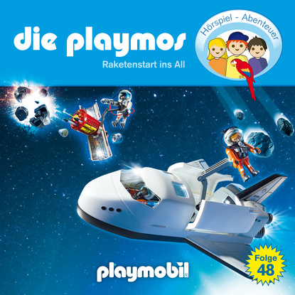 Die Playmos - Das Original Playmobil H?rspiel, Folge 48: Raketenstart ins All