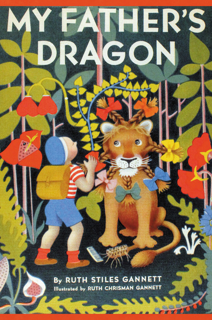 Ruth Stiles Gannett - My Father's Dragon (Illustrated by Ruth Chrisman Gannett)