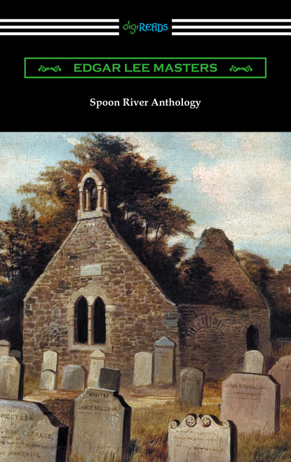 Edgar Lee Masters - Spoon River Anthology (with an Introduction by May Swenson)