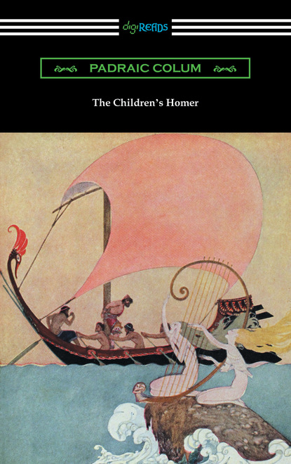 Padraic  Colum - The Children's Homer (Illustrated by Willy Pogany)