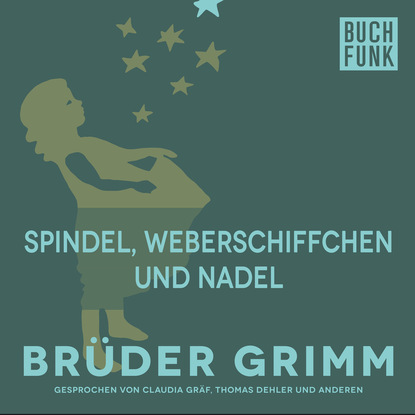 Brüder Grimm - Spindel, Weberschiffchen und Nadel