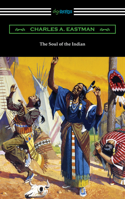 Charles Alexander Eastman - The Soul of the Indian