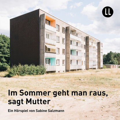 Im Sommer geht man raus, sagt Mutter (Hörspiel) (Sabine Salzmann). 