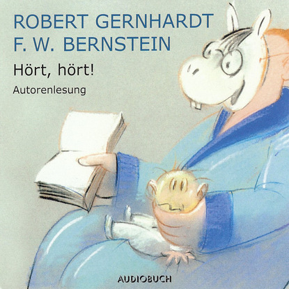 Robert Gernhardt — H?rt, h?rt ! (gek?rzte Fassung)