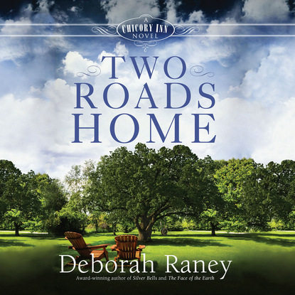 Two Roads Home - A Chicory Inn Novel 2 (Unabridged) - Deborah Raney