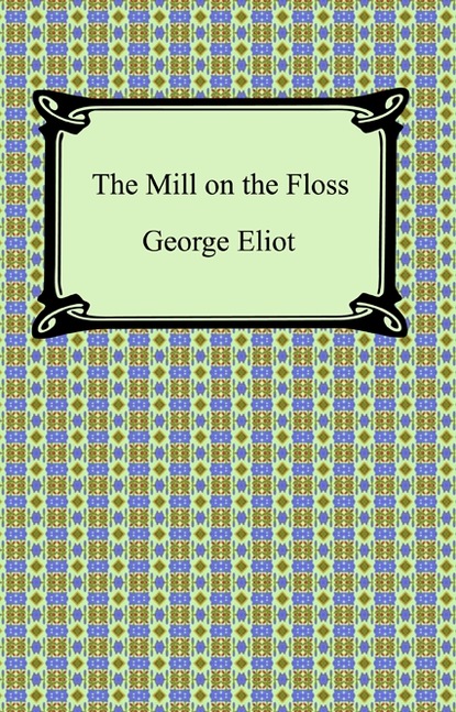 George Eliot - The Mill on the Floss