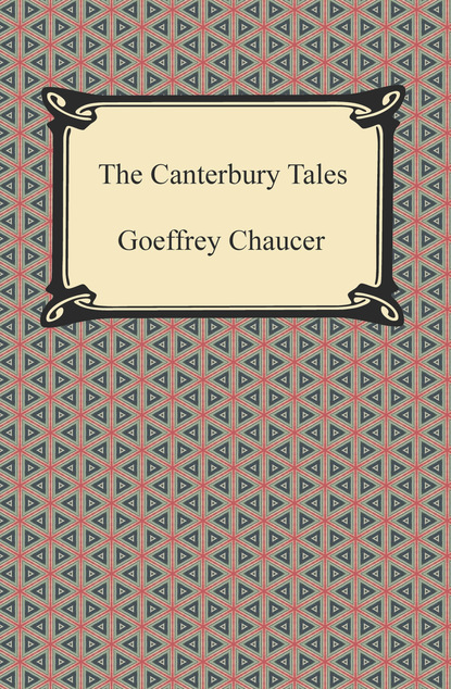 Goeffrey Chaucer - The Canterbury Tales