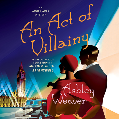 Ashley Weaver — An Act of Villainy - An Amory Ames Mystery 5 (Unabridged)