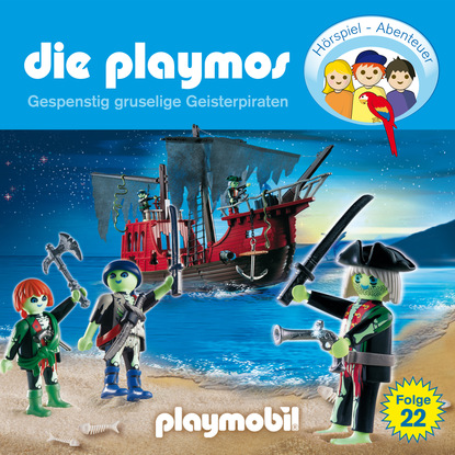 Die Playmos - Das Original Playmobil H?rspiel, Folge 22: Gespenstig gruselige Geisterpiraten