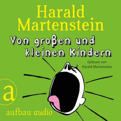 Von großen und kleinen Kindern - Harald Martenstein