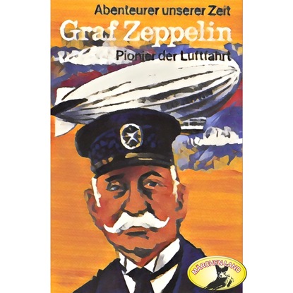 Ксюша Ангел - Abenteurer unserer Zeit, Graf Zeppelin