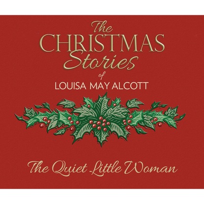 Louisa May Alcott - The Quiet Little Woman (Unabridged)