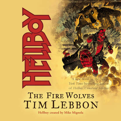 

Hellboy: The Fire Wolves (Unabridged)