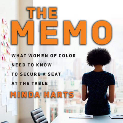 

The Memo - What Women of Color Need to Know to Secure a Seat at the Table (Unabridged)