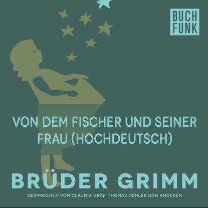 Brüder Grimm - Von dem Fischer und seiner Frau (Hochdeutsch)