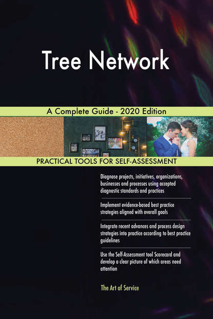 Gerardus Blokdyk - Tree Network A Complete Guide - 2020 Edition